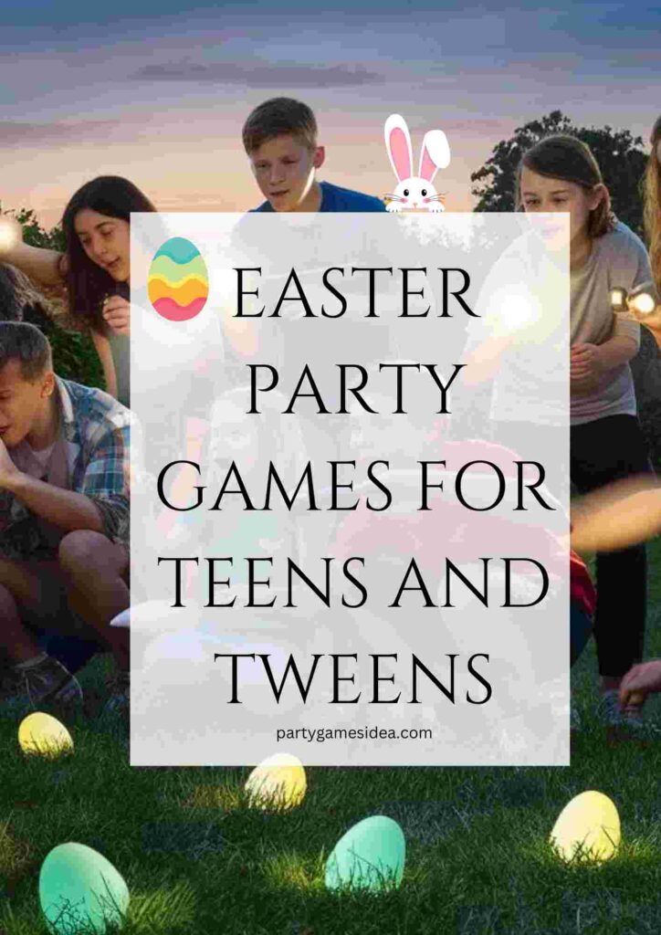 Easter Party Games for Teens and Tweens