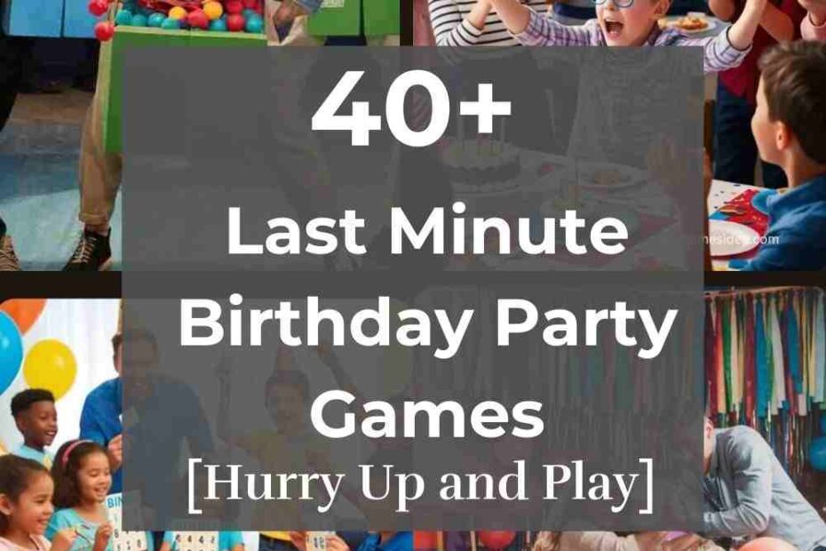 Last Minute Birthday Party Games