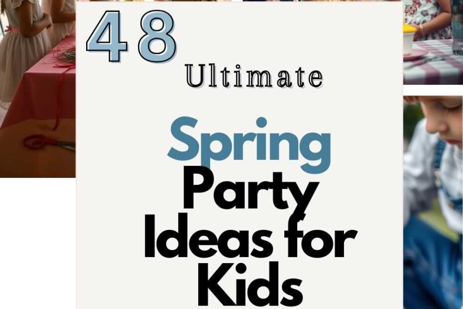 Spring Party Ideas for Kids